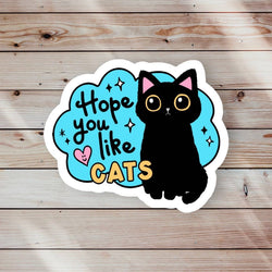 Hope You Like Cats Sticker