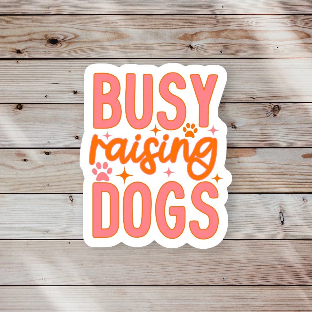 Busy Raising Dog Sticker