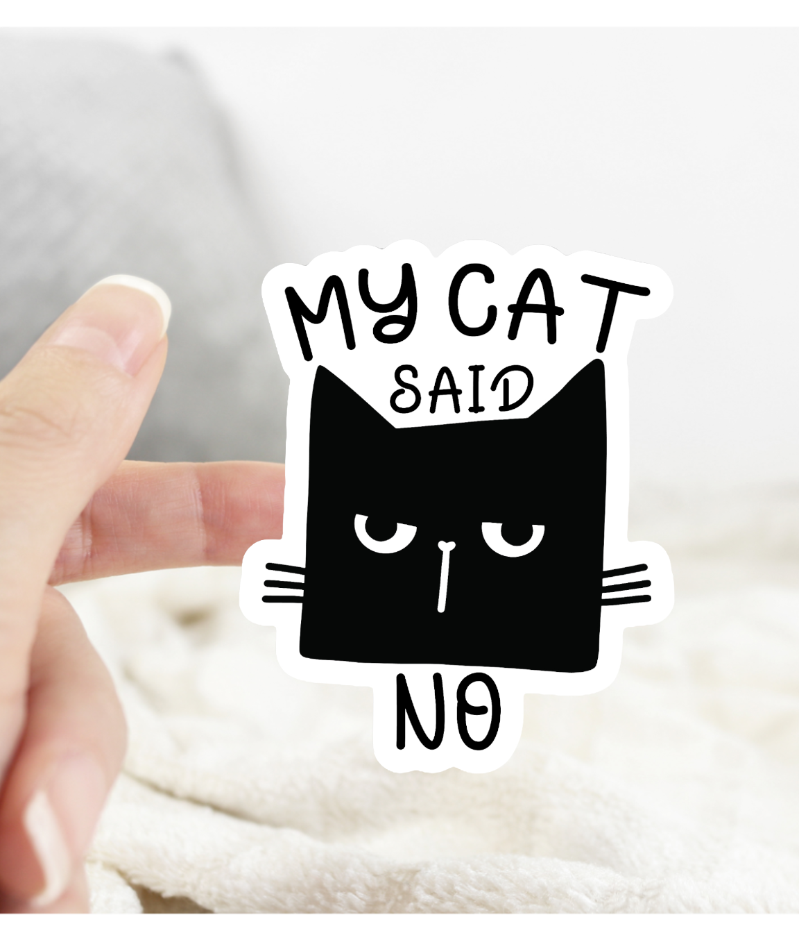 My Cat Said No Funny Sticker: White Background