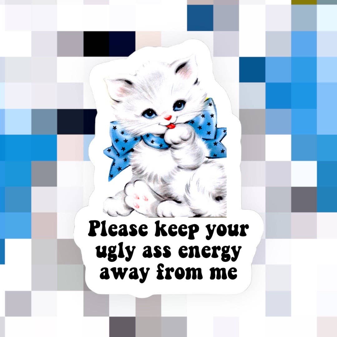 Ace the Pitmatian Co - Keep Your Ugly Energy Away Sticker