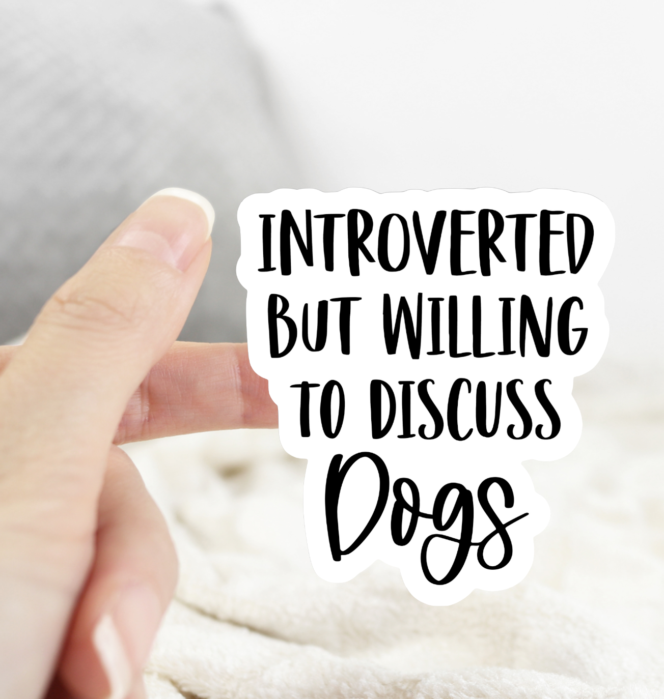 Introverted But Willing to Discuss Dogs Sticker