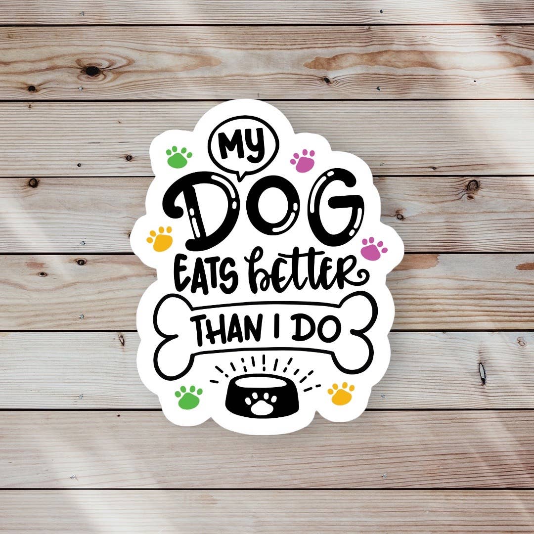 Ace the Pitmatian Co - My Dog Eats Better Than I Do Sticker