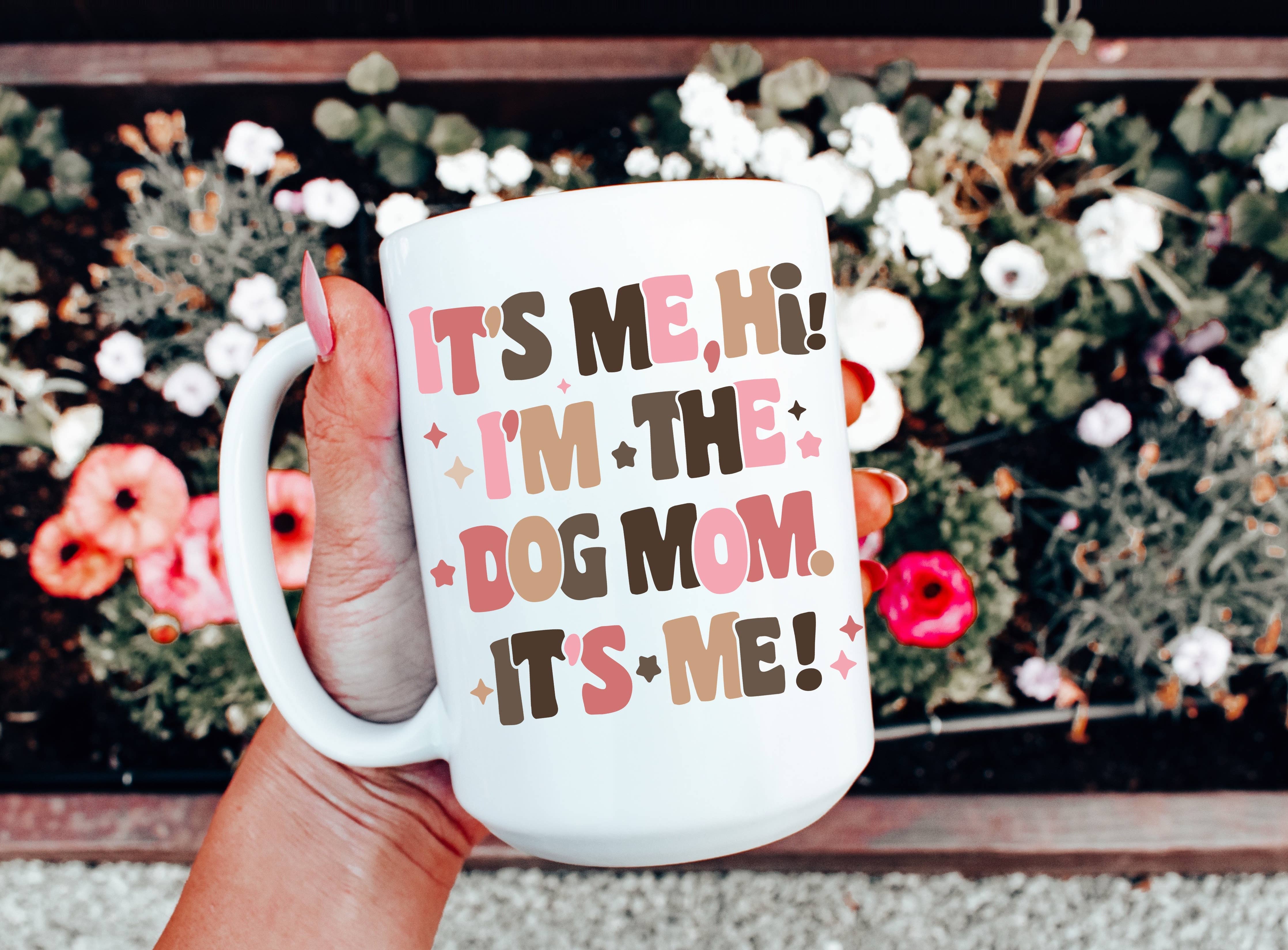 Dog Mom Coffee Mug: 11 oz