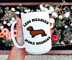 Less Meanies More Weenies Coffee Mug: 11 oz