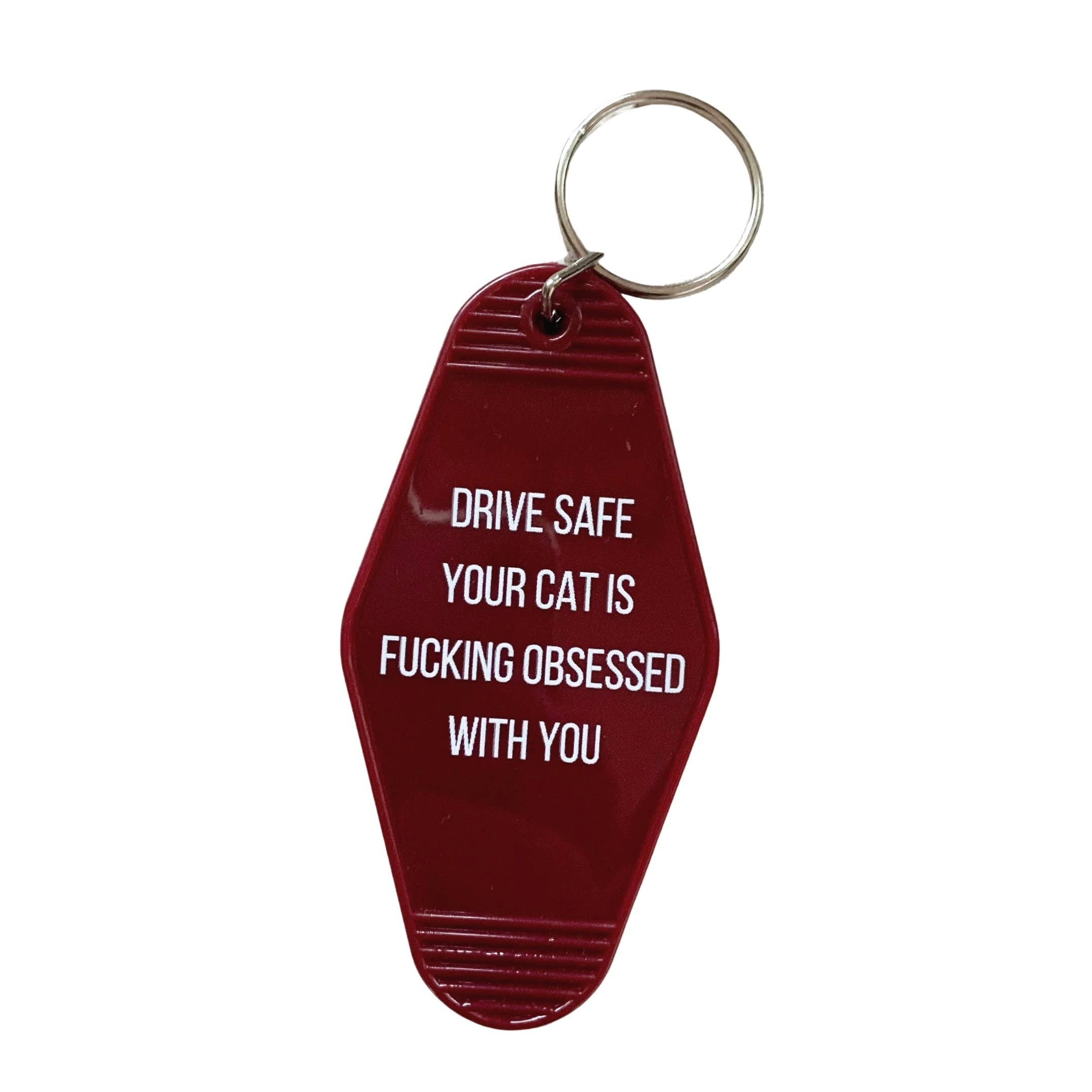 Ciao Gatto Cat Market - drive safe your cat is f*cking obsessed with you keychain