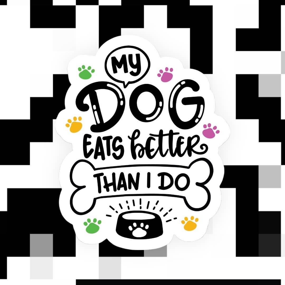 Ace the Pitmatian Co - My Dog Eats Better Than I Do Sticker